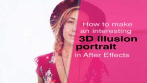 How to make an interesting 3D illusion portrait in After Effects