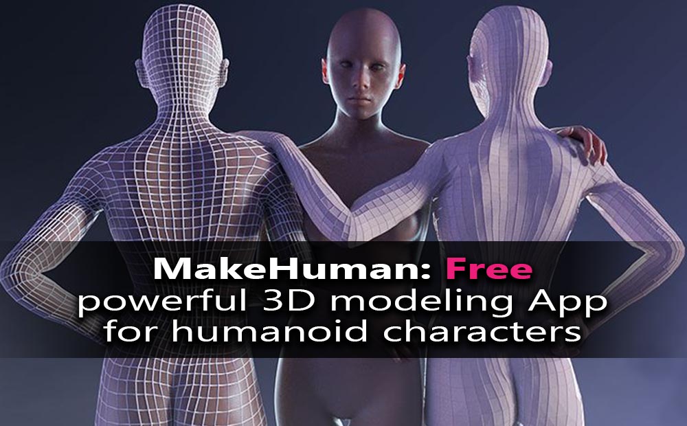 Makehuman Free Powerful 3d Modeling Software For Humanoid Characters