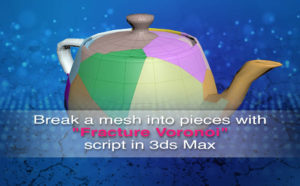 Break a mesh into pieces with Fracture Voronoi script in 3ds Max