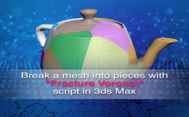 Break a mesh into pieces with Fracture Voronoi script in 3ds Max