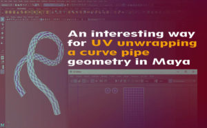 An interesting way for UV unwrapping a curve pipe geometry in Maya