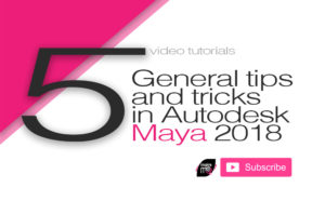 General tips and tricks in Autodesk Maya 2018 - Youtube tutorials