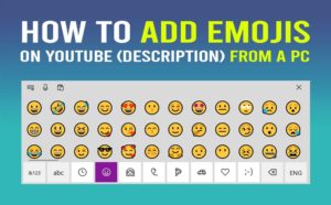 How to add emojis on Youtube (description) from a PC