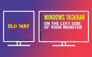 Windows Taskbar on the Left Side of your monitor