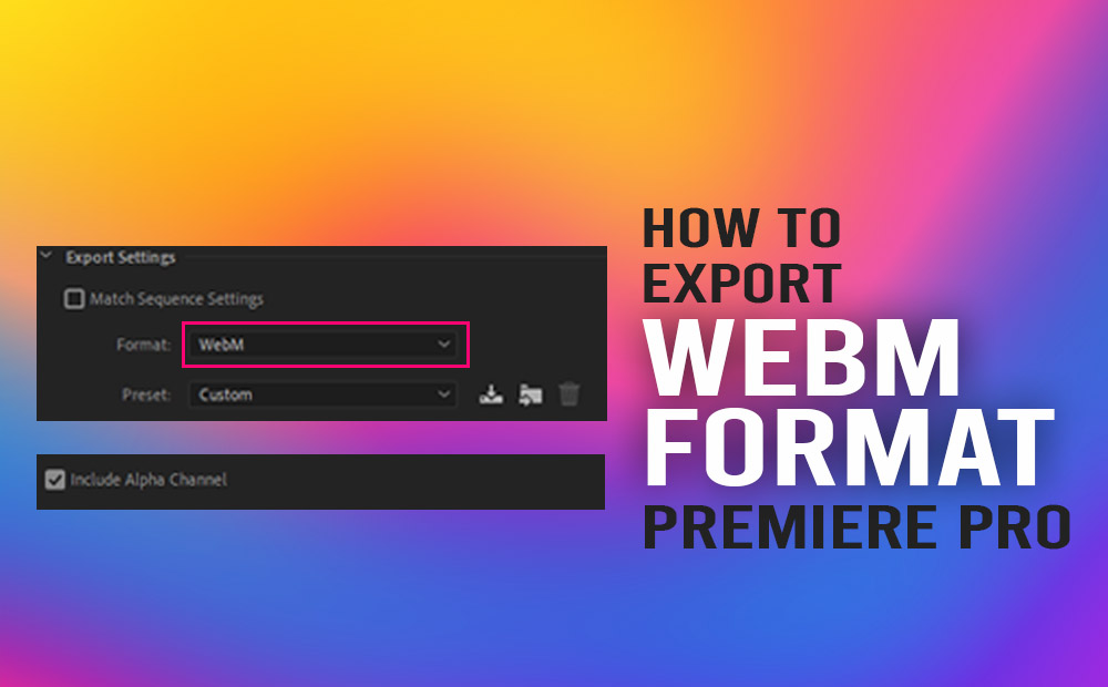 How to export WebM video format with Adobe Premiere Pro